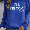 Topshot zolucky | Yes I'M Cold Casual Sweatshirt