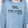 Topshot zolucky | Yes I Am Cold Casual Sweatshirt