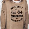 Topshot zolucky | Sometime I Feel Old But Then I Realize My Sister Is Older Long Sleeve Top