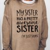 Topshot zolucky | My Sister Has A Pretty Awesome Sister Women'S Sweatshirt