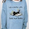 Topshot zolucky | Cat Book Shirt For Women Life Is Better With Cats And Books Simple Sweatshirt