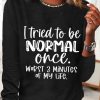 Topshot zolucky | Women‘S Funny Word I Tried To Be Normal Once Worst 3 Minutes Of My Life Text Letters Long Sleeve Top