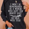 Topshot zolucky | Funny I Won'T Be Remembered As A Woman Who Kept Her Mouth Shut Sweatshirt