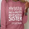 Topshot zolucky | My Sister Has A Pretty Awesome Sister Cotton-Blend Text Letters Regular Fit Casual Long Sleeve Shirt