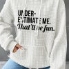 Topshot zolucky | Underestimate Me That'Ll Be Fun Simple Text Letters Loose Hoodie Hoodie