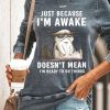 Topshot zolucky | Just Because Im Awake Doesnt Mean I'M Read To Do Things Womens Sweatshirt