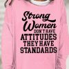 Topshot zolucky | Womens Strong Women Don'T Have Attitudes They Have Standards Crew Neck Casual Sweatshirt