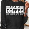 Topshot zolucky | Women'S Funny Give Me Coffee And No One Gets Hurt Letter Print Long Sleeve Top