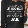 Topshot zolucky | Women'S I'M Going To Let God Fix It Crew Neck Casual Top