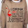 Topshot zolucky | Lovers Sweatshirt I Drink Wine Because The Doctor Said That I Shouldn'T Keep Things Bottled Up Womens Sweatshirt