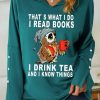 Topshot zolucky | Women Owl That'S What I Do I Read Books I Drink Tea And I Know Things Simple Sweatshirt